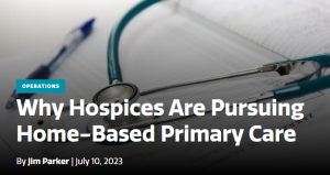Why Hospices Are Pursuing Home-Based Primary Care